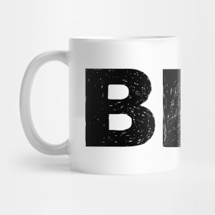 BET - B - Word typography quote meme funny gift merch grungy black white tshirt Mug